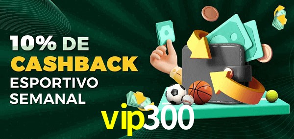 10% de bônus de cashback na vip300